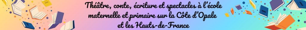 Théâtre, conte, écriture et projets d’éducation artistique et culturelle sur la Côte d’Opale et dans les Hauts-de-France